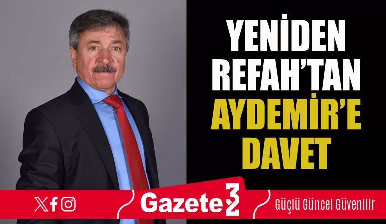 Yeniden Refah’tan Aydemir’e davet