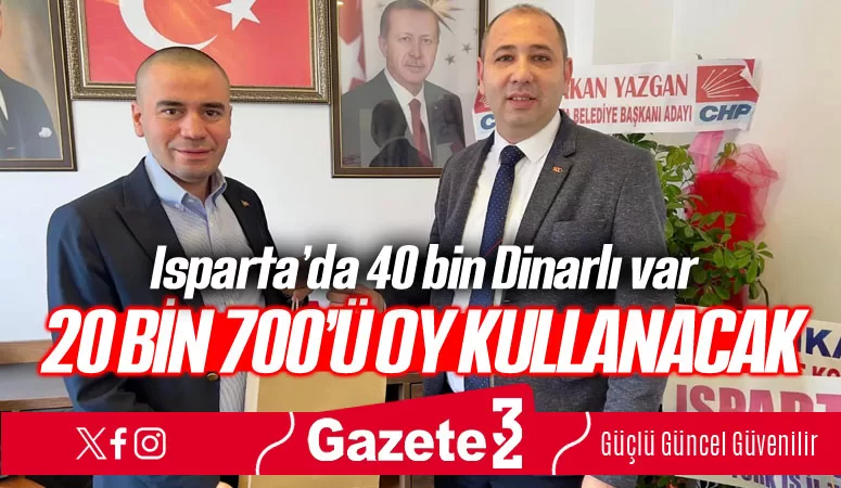 Isparta’da 20 bin 700 Dinarlı oy kullanacak  