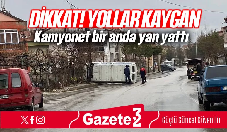 Kamyonet bir anda yan yattı